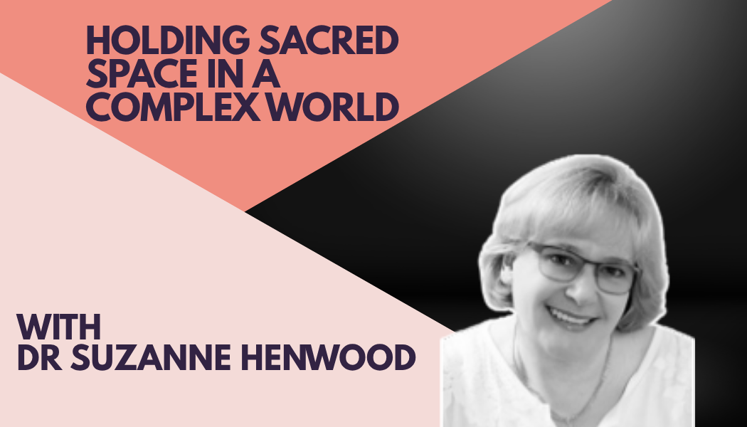 Episode 4: Coaching Reimagined: Dr Suzanne Henwood on Holding Sacred Space in a Complex World